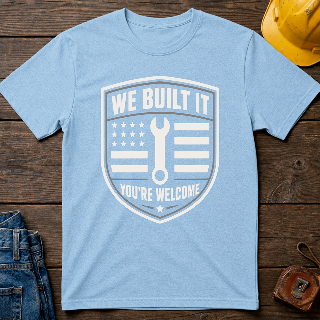 We Built It T-Shirt