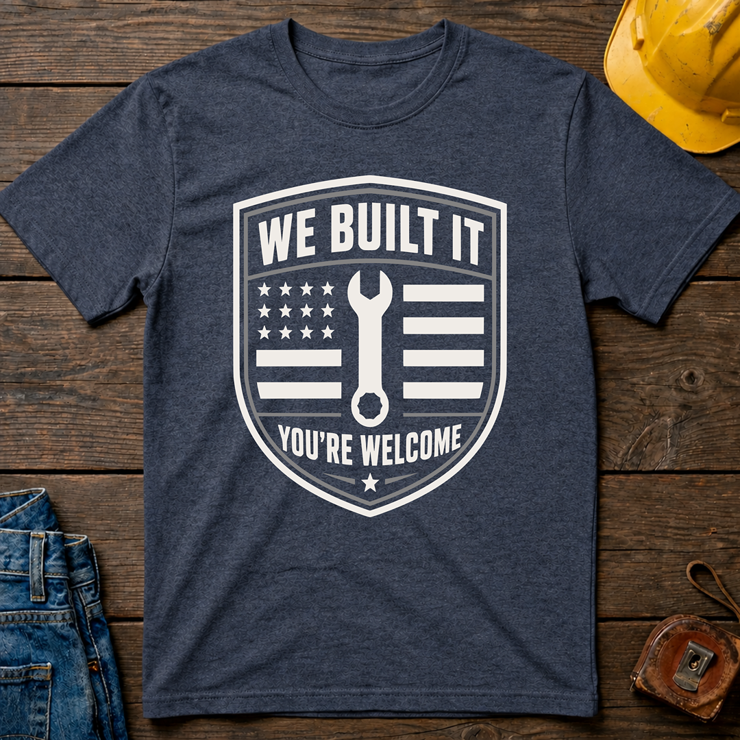 We Built It T-Shirt