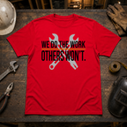 We Do The Work Others Won't Ed.2 T-Shirt