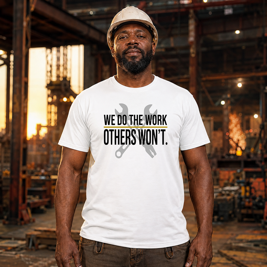 We Do The Work Others Won't Ed.2 T-Shirt