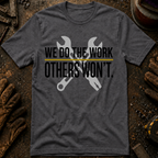 We Do The Work Others Won't Ed.2 T-Shirt