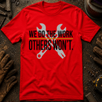 We Do The Work Others Won't Ed.2 T-Shirt