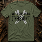 We Do The Work Others Won't Ed.2 T-Shirt