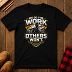 We Do The Work T-Shirt