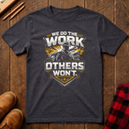 We Do The Work T-Shirt