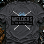 Welders Build Everything T-Shirt