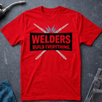Welders Build Everything T-Shirt
