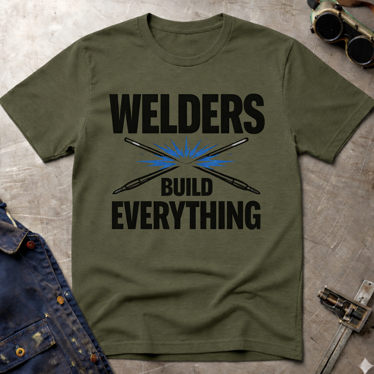 The Welders Collection: Welders Build Everything T-Shirt