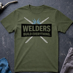 Welders Build Everything T-Shirt