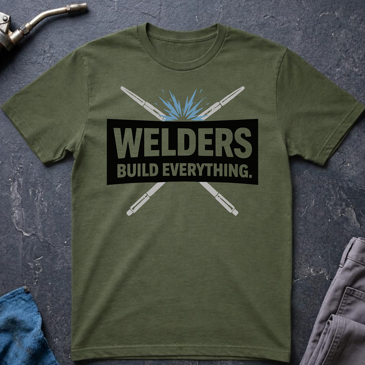The Welders Collection: Welders Build Everything T-Shirt