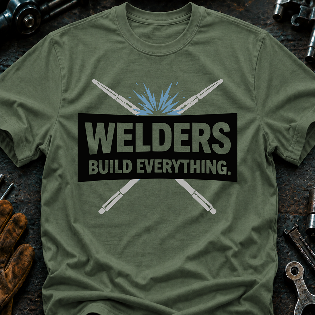 Welders Build Everything T-Shirt