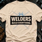 Welders Build Everything T-Shirt
