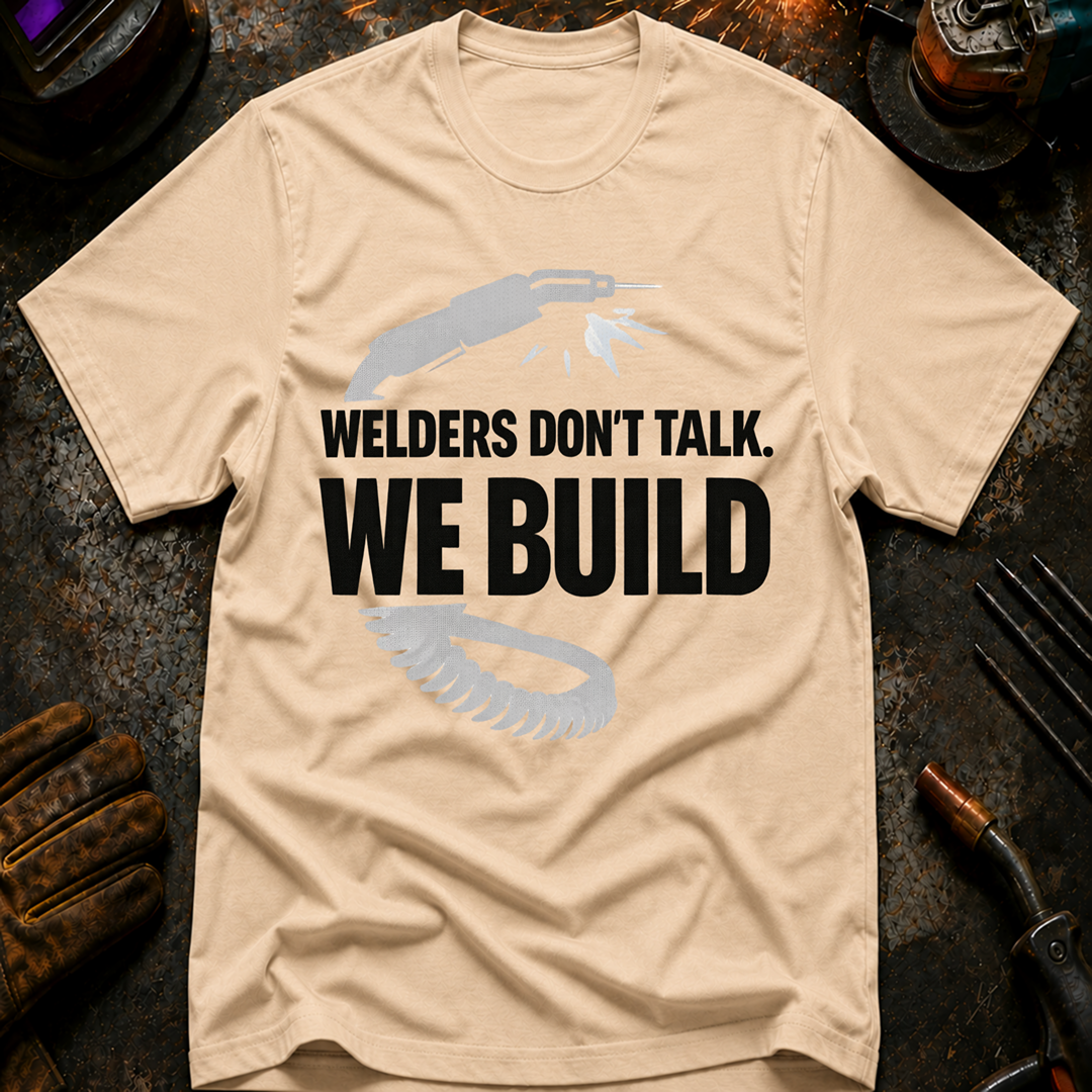 Welders Don't Talk Ed.4 T-Shirt