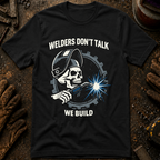 Welders Don't Talk T-Shirt