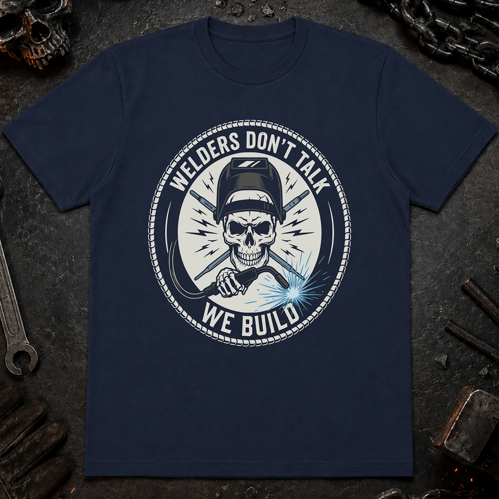 Welders Don't Talk Ed.3 T-Shirt