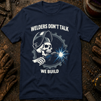 Welders Don't Talk T-Shirt
