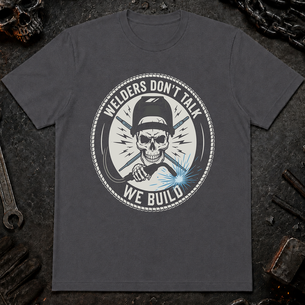 Welders Don't Talk Ed.3 T-Shirt