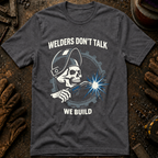 Welders Don't Talk T-Shirt