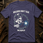 Welders Don't Talk T-Shirt