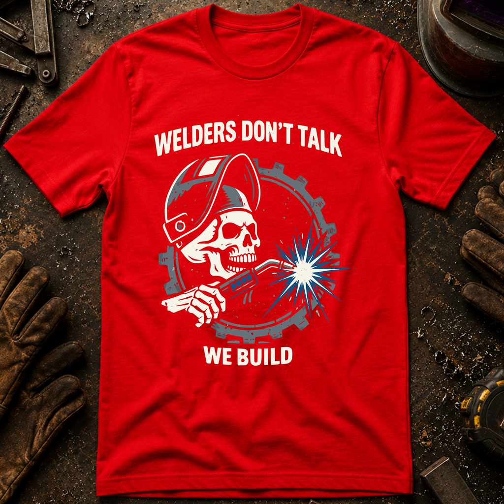 Welders Don't Talk T-Shirt