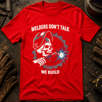 Welders Don't Talk T-Shirt
