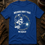 Welders Don't Talk T-Shirt