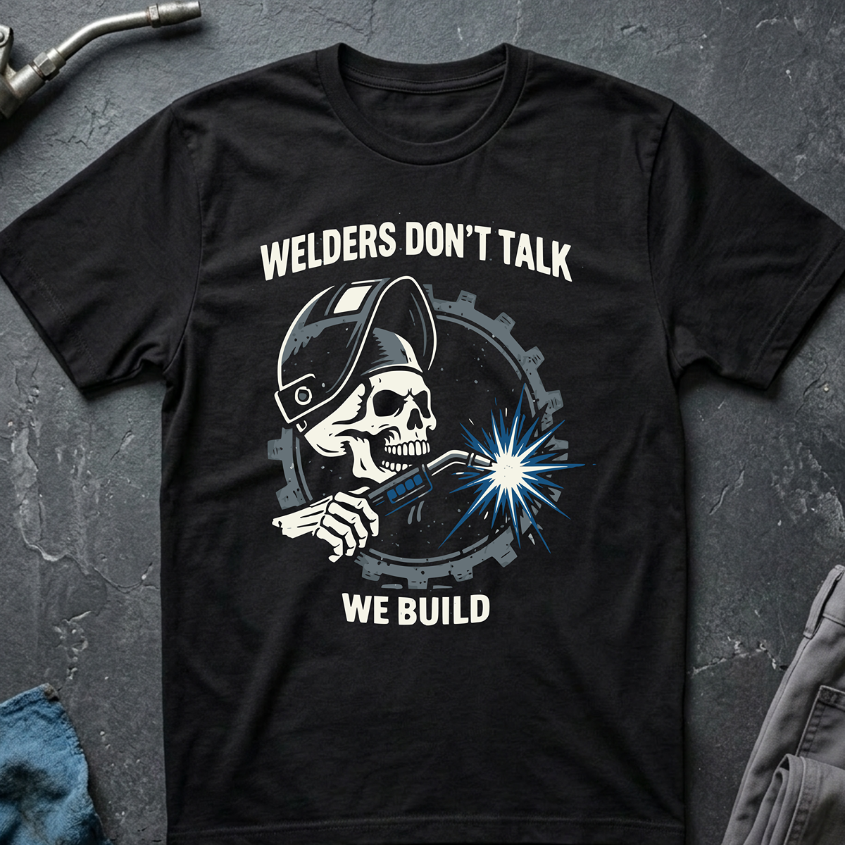 Welders Don't Talk T-Shirt
