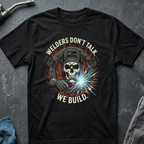 Welders Don't talk Ed.3 T-Shirt