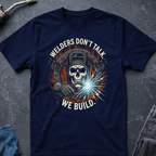 Welders Don't talk Ed.3 T-Shirt