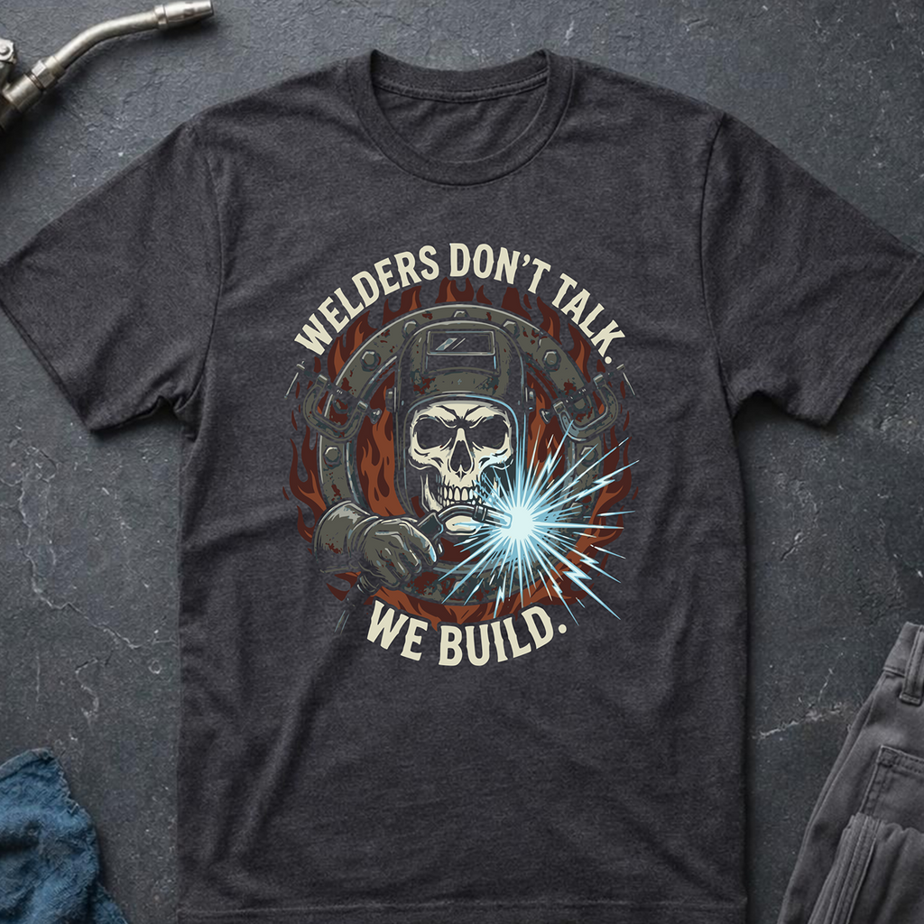 Welders Don't talk Ed.3 T-Shirt