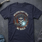 Welders Don't talk Ed.3 T-Shirt