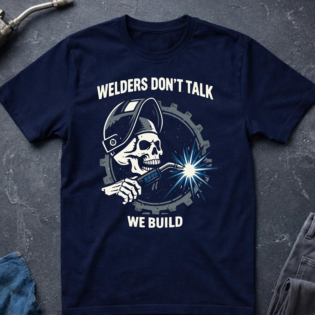 Welders Don't Talk T-Shirt