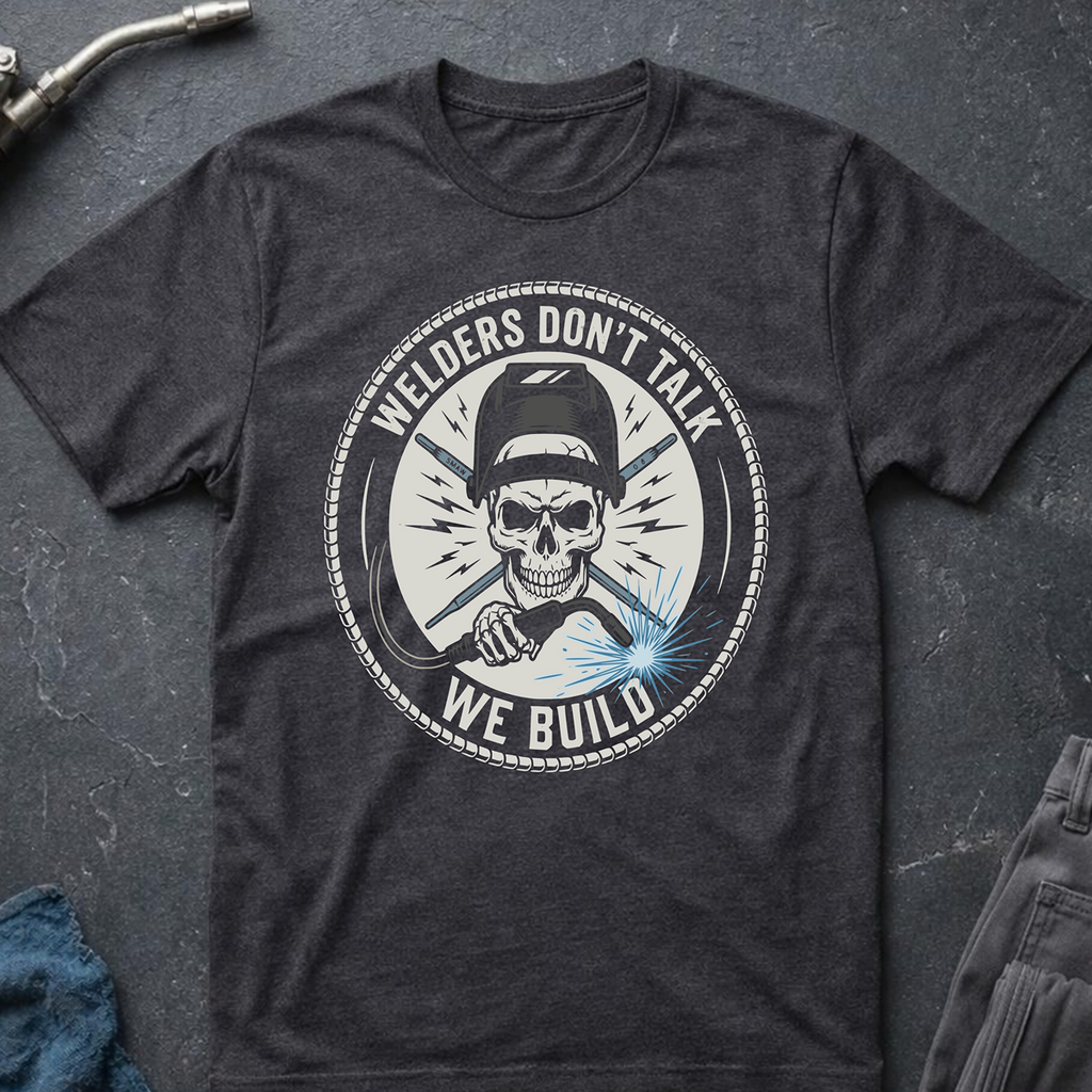 Welders Don't Talk Ed.2 T-Shirt