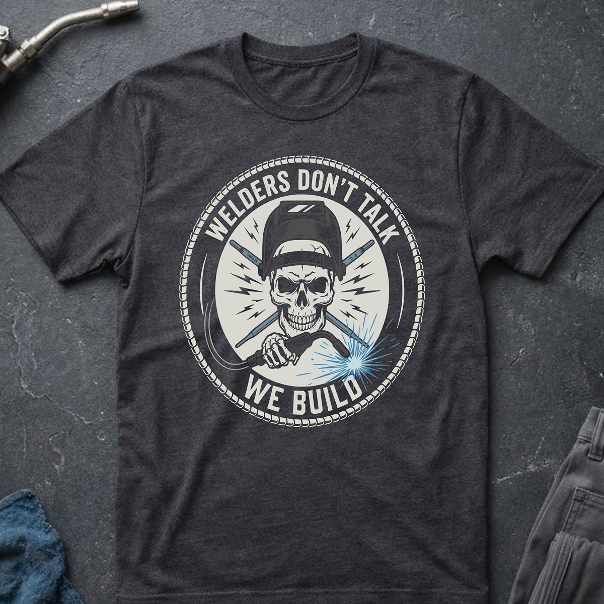Welders Don't Talk Ed.2 T-Shirt