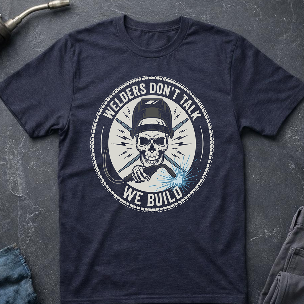 Welders Don't Talk Ed.2 T-Shirt
