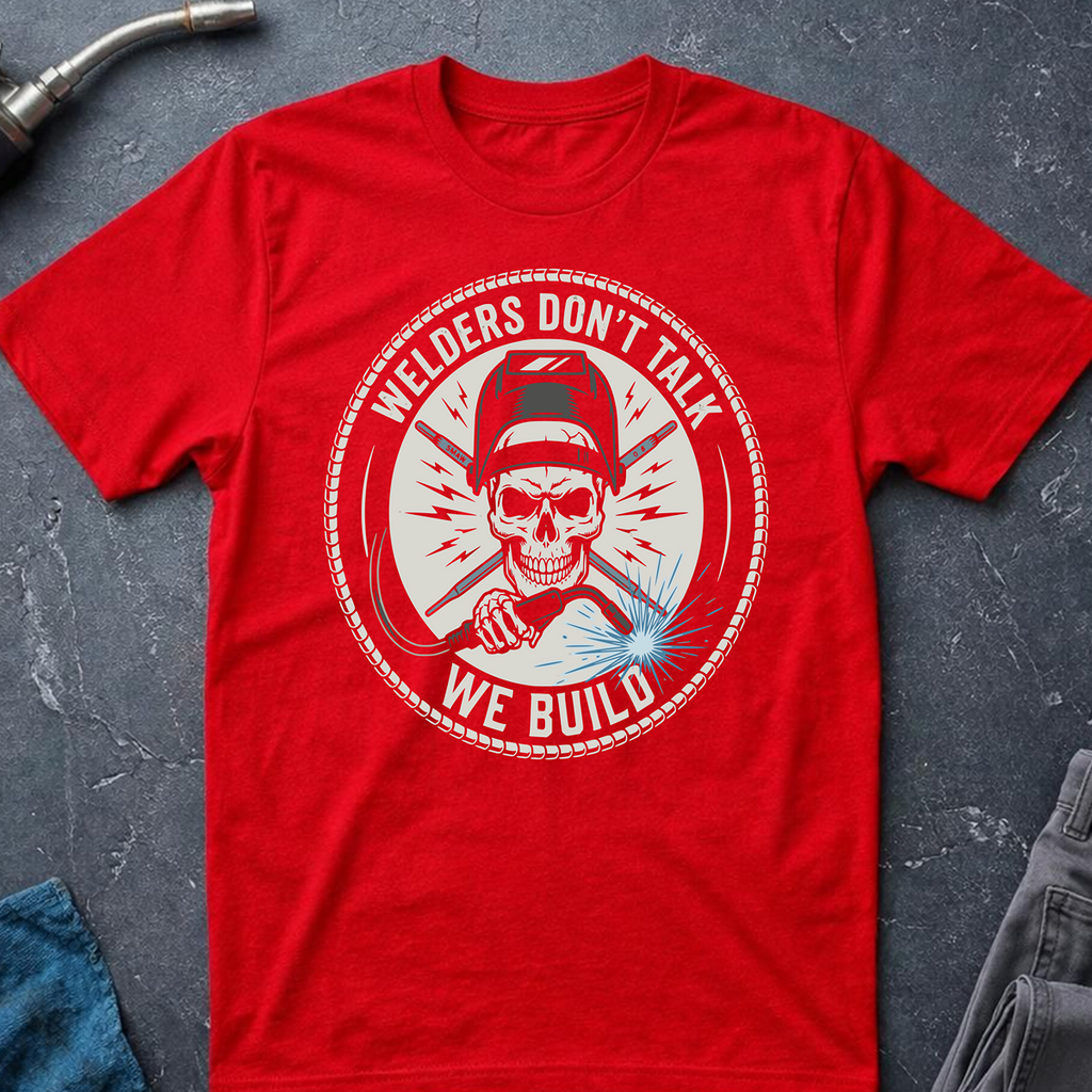 Welders Don't Talk Ed.2 T-Shirt