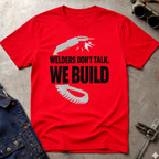 Welders Don't Talk Ed.4 T-Shirt