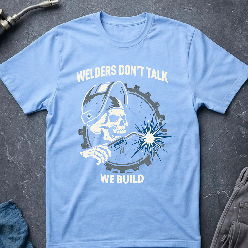Welders Don't Talk T-Shirt