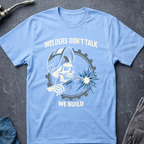 Welders Don't Talk T-Shirt