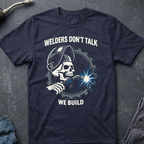 Welders Don't Talk T-Shirt