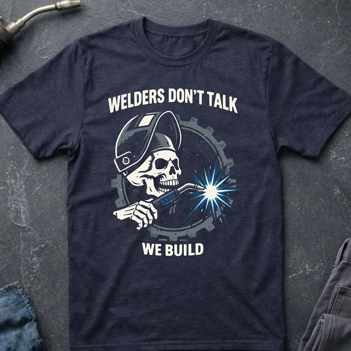 Welders Don't Talk T-Shirt