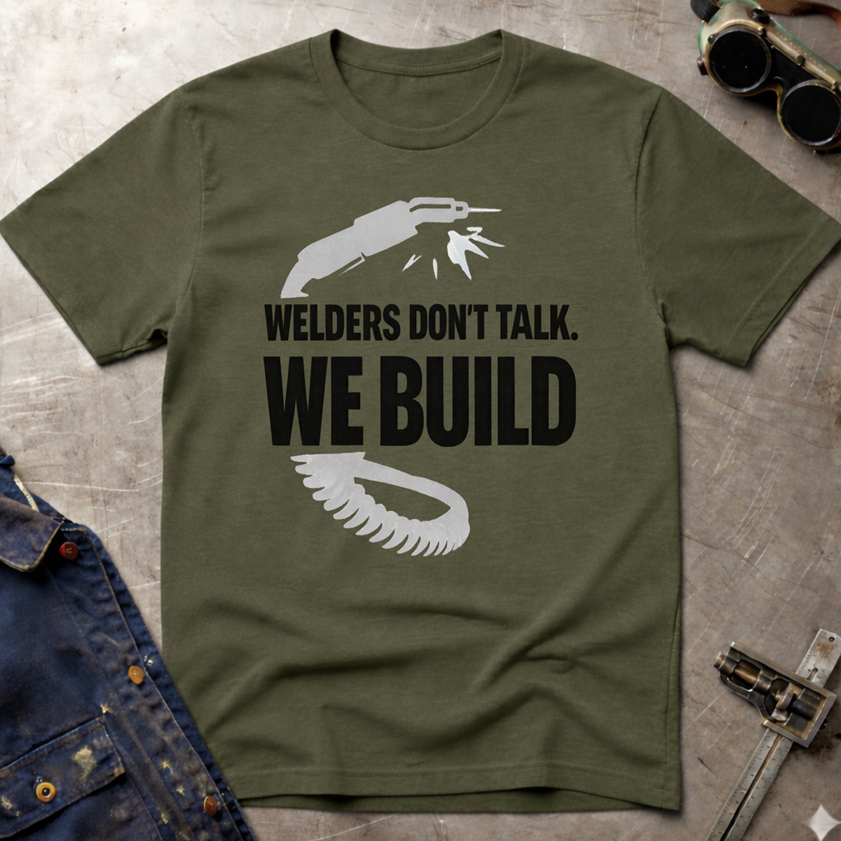 The Welders Collection: Welders Don't Talk We Build T-Shirt