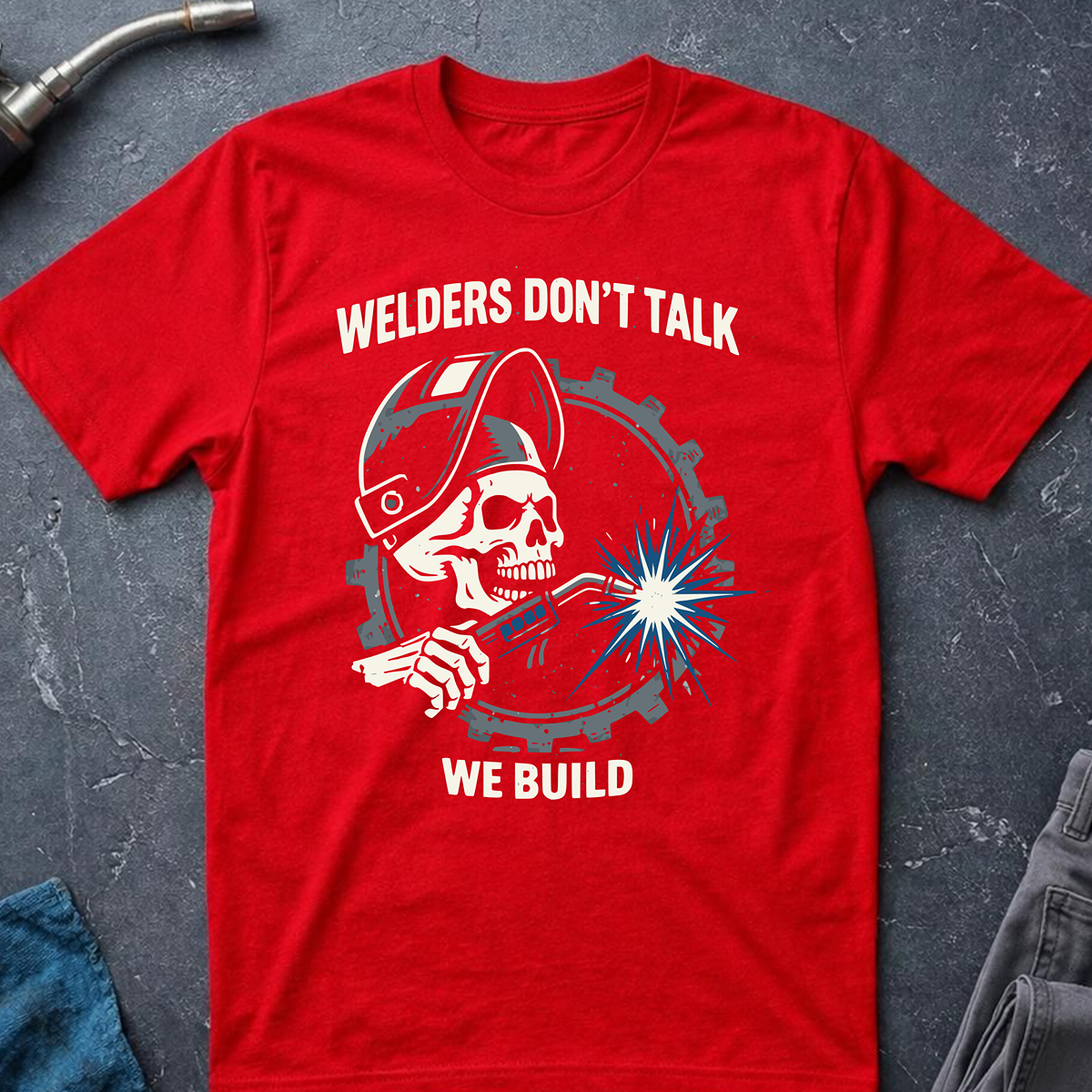 Welders Don't Talk T-Shirt