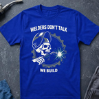 Welders Don't Talk T-Shirt