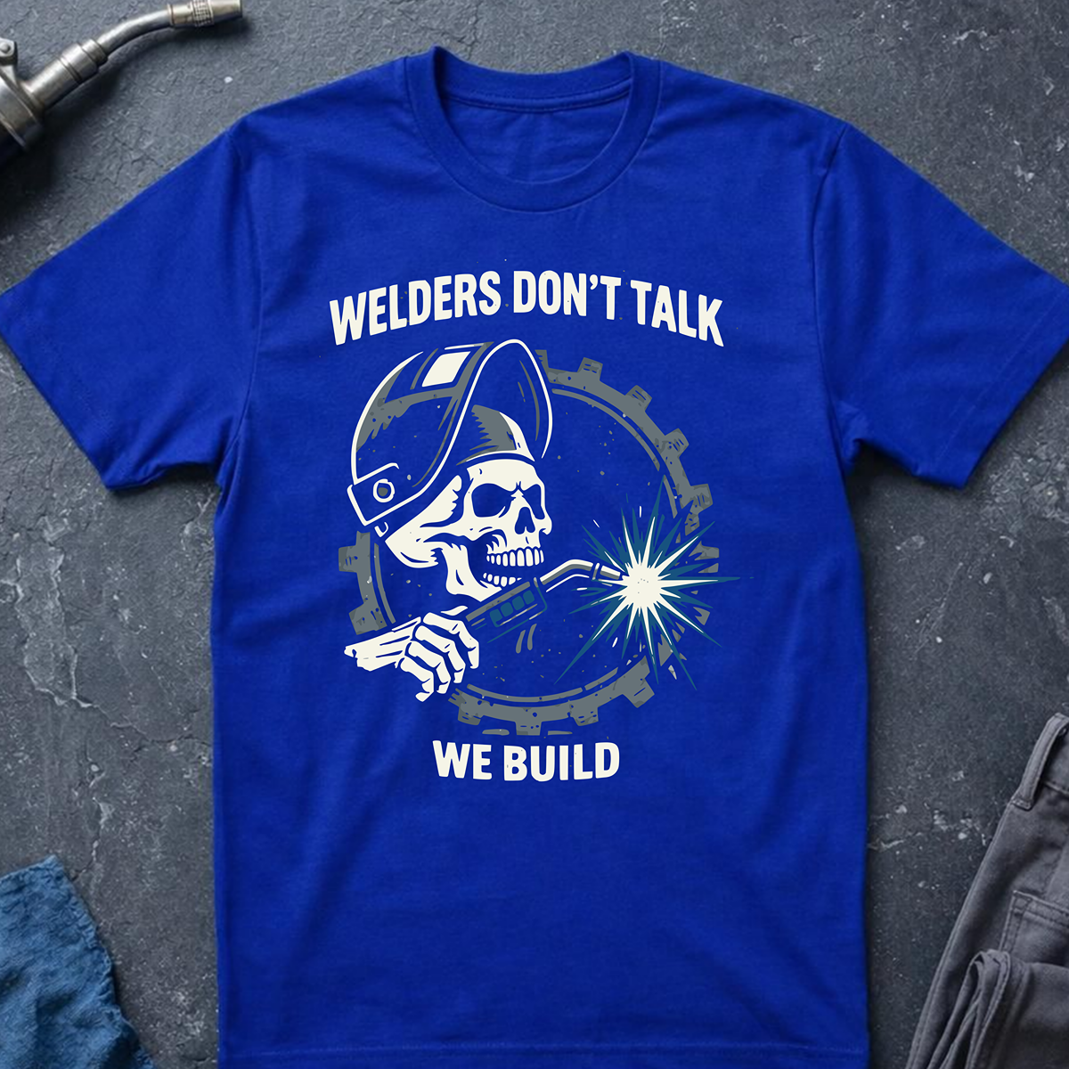 Welders Don't Talk T-Shirt