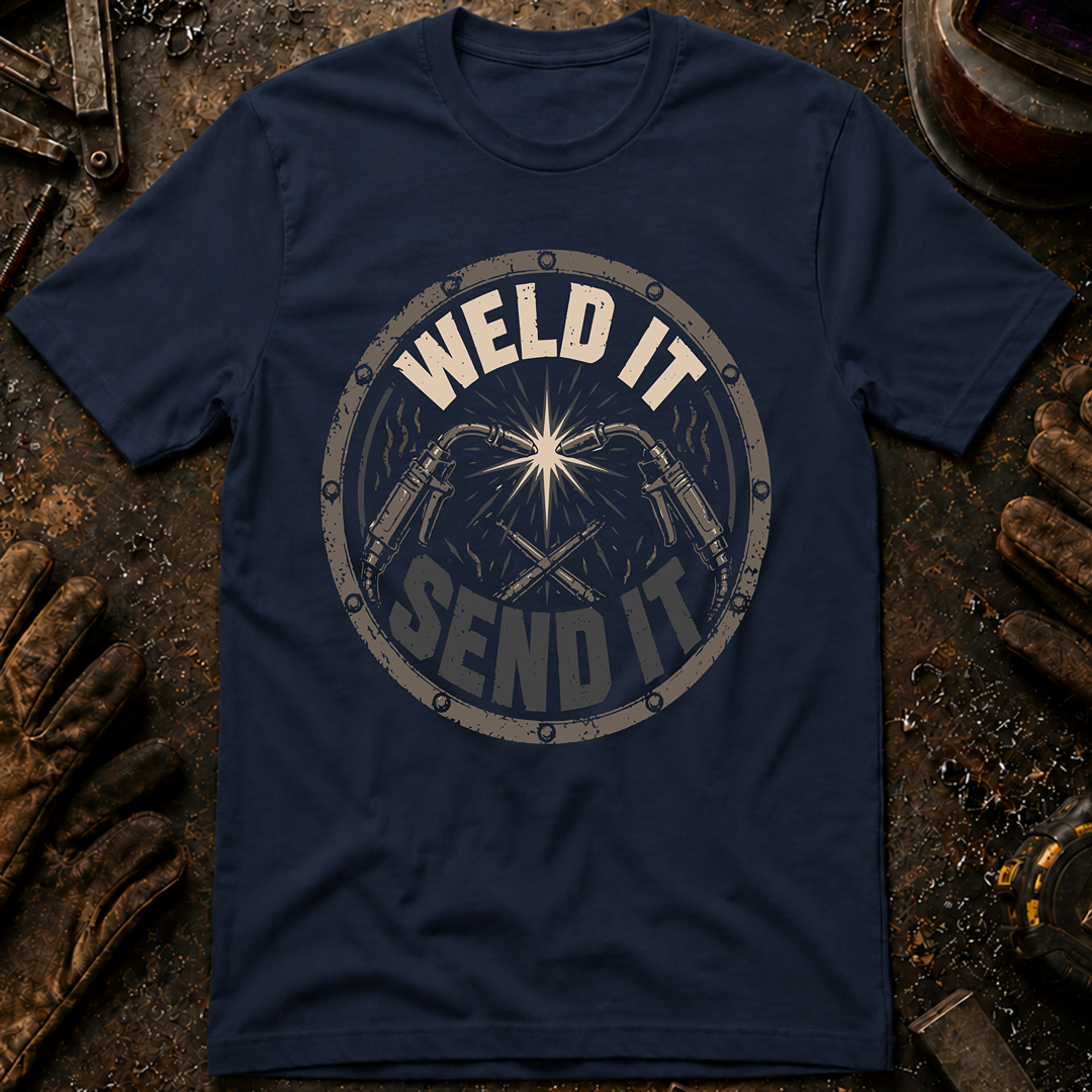 Weld It Send It T-Shirt
