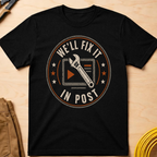 We'll Fix It In Post Ed.2 T-Shirt