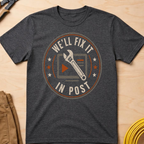 We'll Fix It In Post Ed.2 T-Shirt