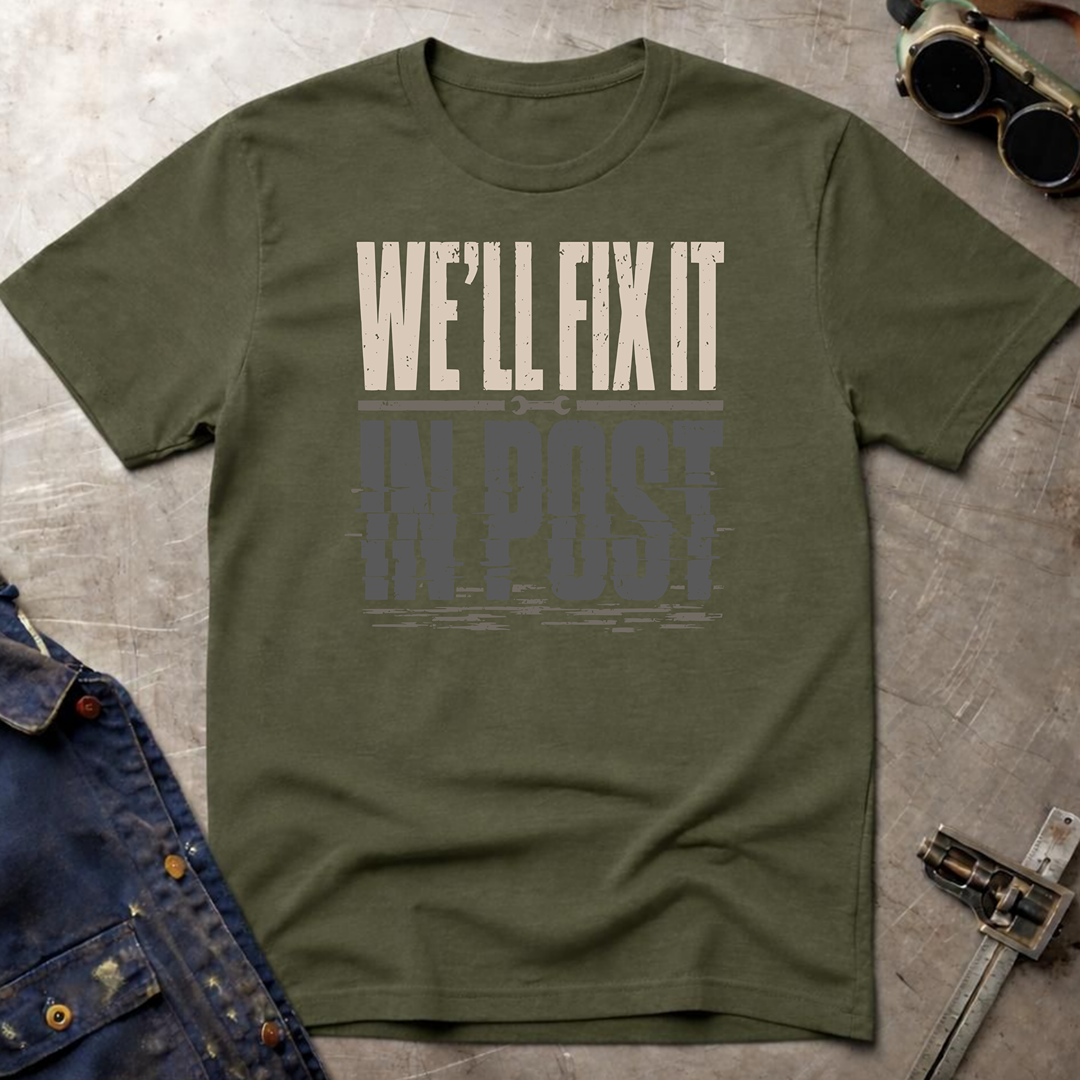 We'll Fix It In Post T-Shirt