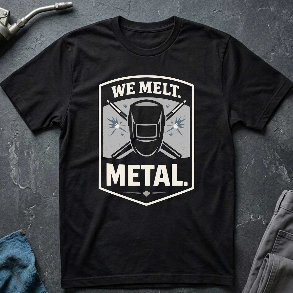 The Welders Collection: We Melt Metal T-Shirt